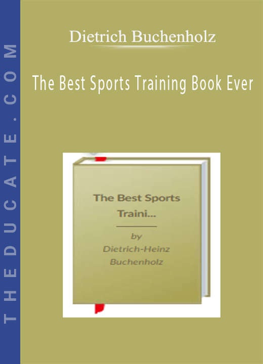 Dietrich Buchenholz - The Best Sports Training Book Ever