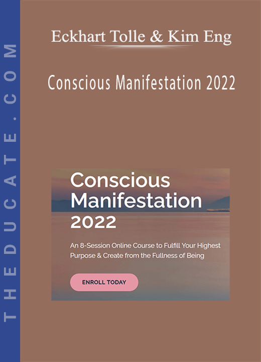 Eckhart Tolle & Kim Eng - Conscious Manifestation 2022