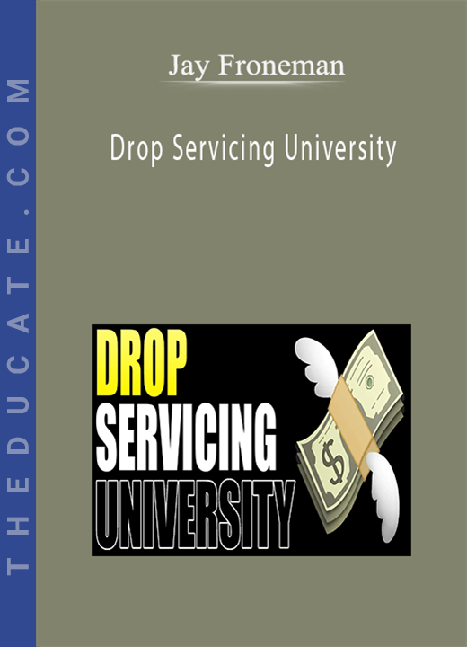 Jay Froneman - Drop Servicing University: How I Make $50,000 Profit Per Month Reselling Rare, High Income Skills