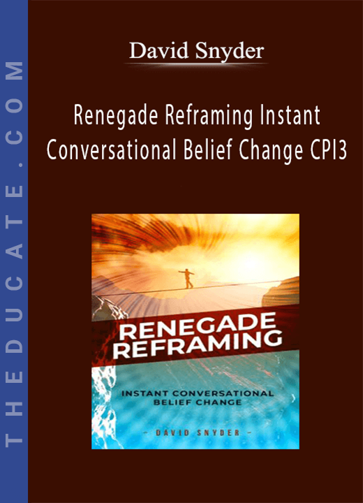 David Snyder - Renegade Reframing Instant Conversational Belief Change CPI3