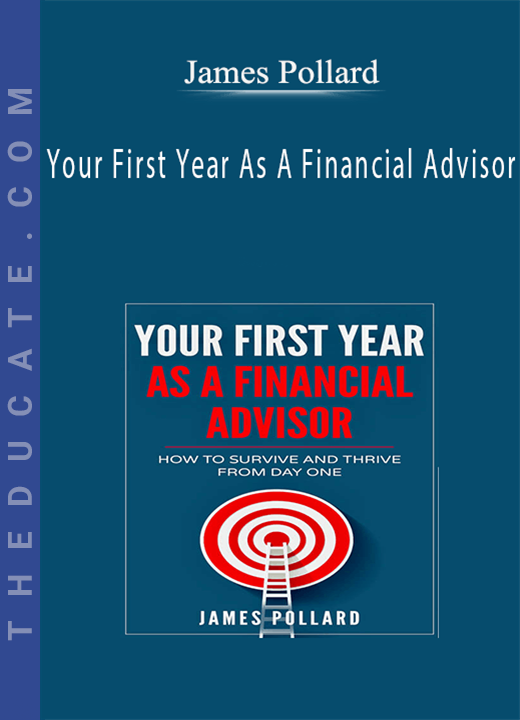 James Pollard - Your First Year As A Financial Advisor