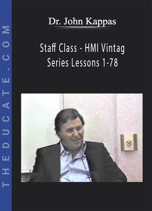 Dr. John Kappas - Staff Class - HMI Vintage Series Lessons 1-78