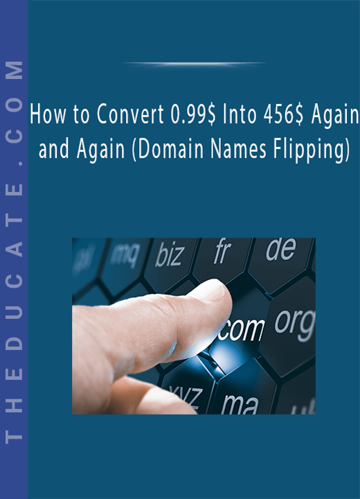 How to Convert 0.99$ Into 456$ Again and Again (Domain Names Flipping)