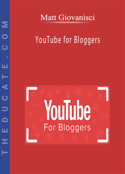 Matt Giovanisci - YouTube for Bloggers