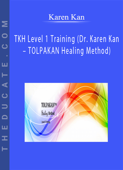 Karen Kan - TKH Level 1 Training (Dr. Karen Kan - TOLPAKAN Healing Method)