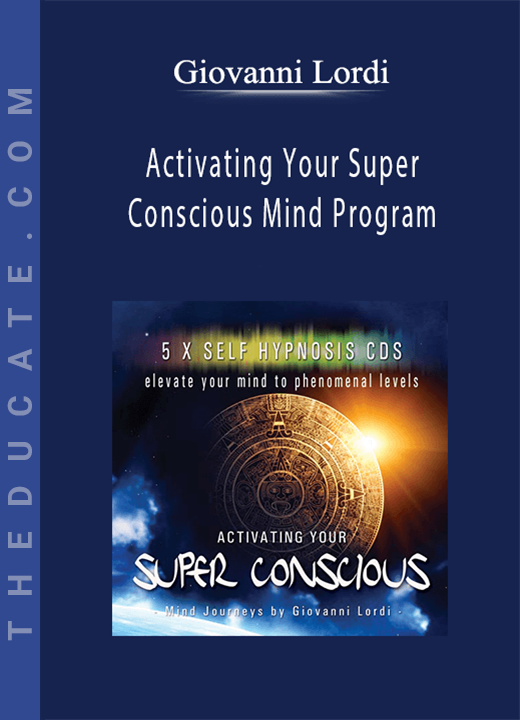 Giovanni Lordi - Activating Your Super Conscious Mind Program