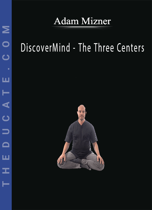 Adam Mizner - DiscoverMind - The Three Centers