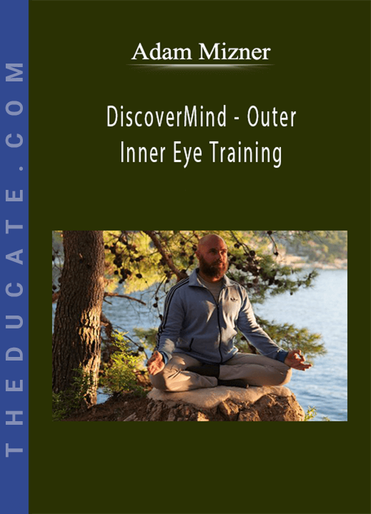 Adam Mizner - DiscoverMind - Outer and Inner Eye Training