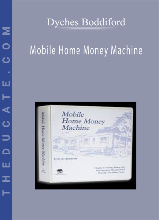 Dyches Boddiford - Mobile Home Money Machine