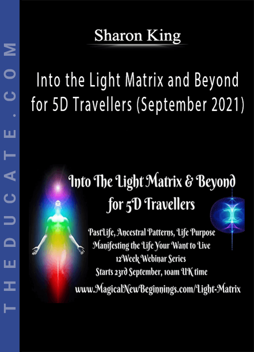 Sharon King - Into the Light Matrix and Beyond for 5D Travellers (September 2021)