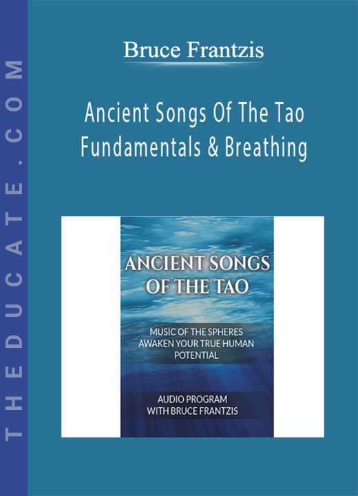Bruce Frantzis - Ancient Songs Of The Tao - Fundamentals & Breathing