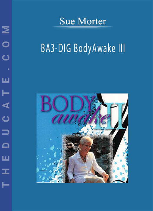 Sue Morter - BA3-DIG BodyAwake III