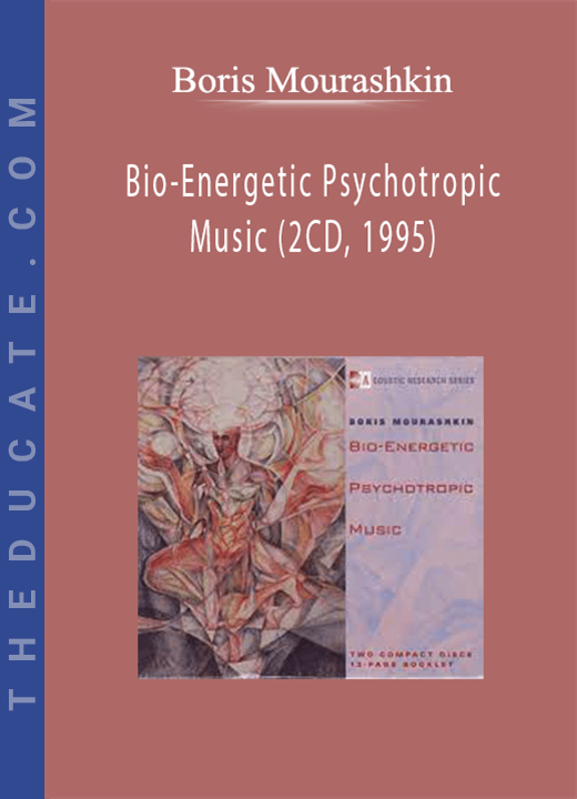 Boris Mourashkin - Bio-Energetic Psychotropic Music (2CD, 1995)