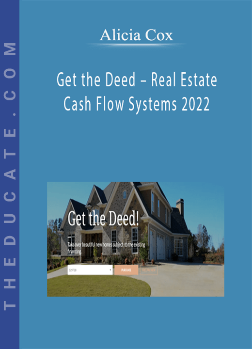 Alicia Cox - Get the Deed - Real Estate Cash Flow Systems 2022