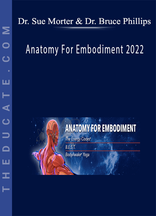 Dr. Sue Morter & Dr. Bruce Phillips - Anatomy For Embodiment 2022