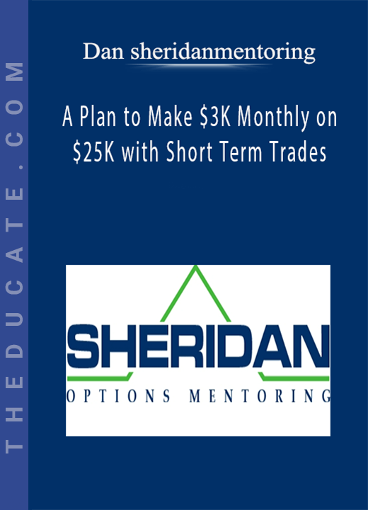 Dan sheridanmentoring - A Plan to Make $3K Monthly on $25K with Short Term Trades