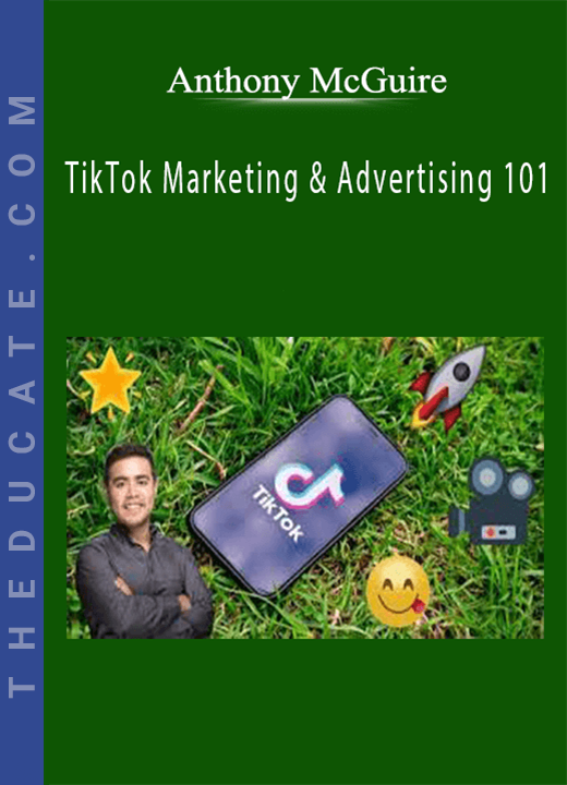 Anthony McGuire - TikTok Marketing & Advertising 101