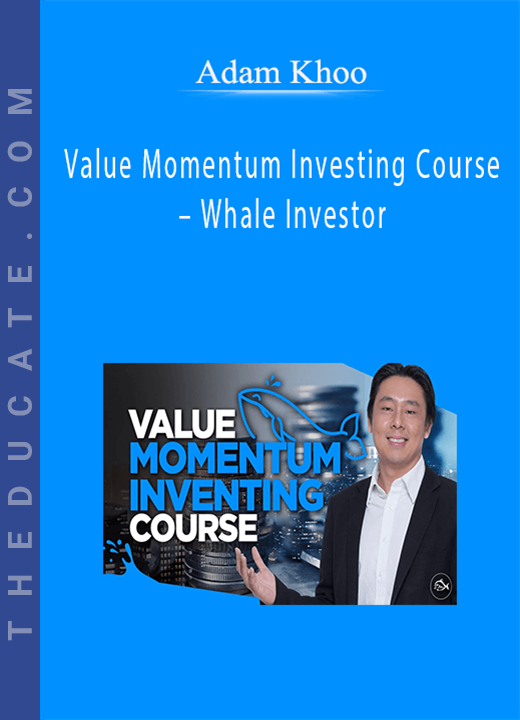 Adam Khoo - Value Momentum Investing Course - Whale Investor