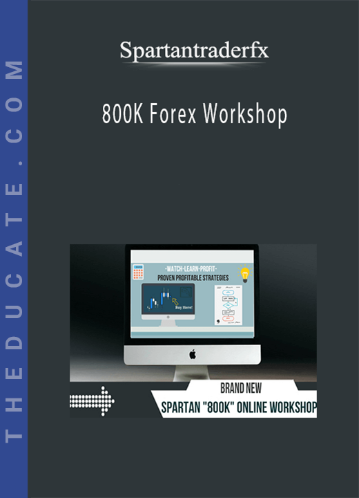 Spartantraderfx - 800K Forex Workshop