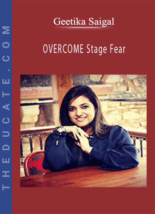Geetika Saigal - OVERCOME Stage Fear