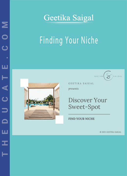 Geetika Saigal - Finding Your Niche