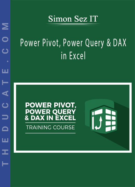 Simon Sez IT - Power Pivot, Power Query & DAX in Excel