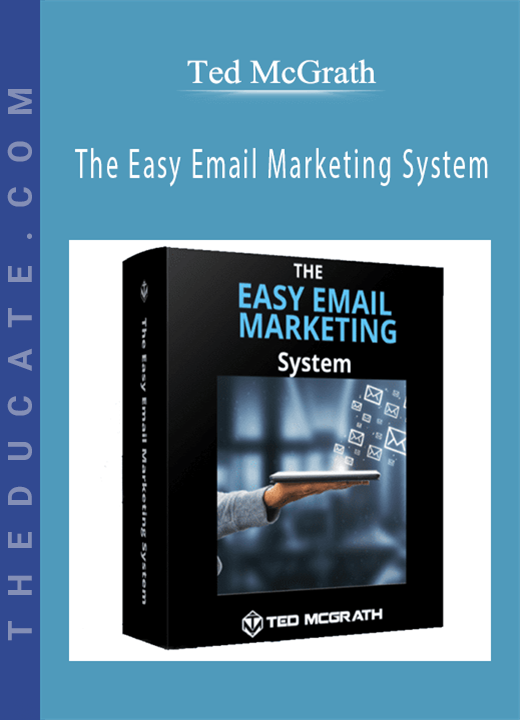Ted McGrath - The Easy Email Marketing System