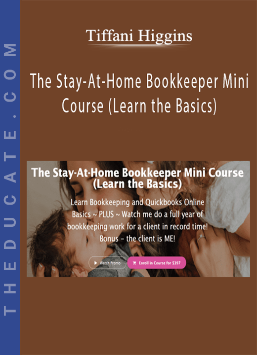 Tiffani Higgins - The Stay-At-Home Bookkeeper Mini Course (Learn the Basics)