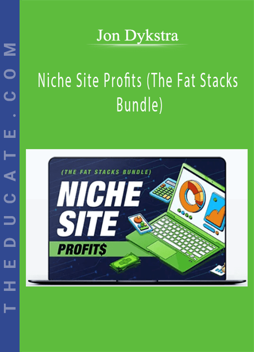 Jon Dykstra - Niche Site Profits (The Fat Stacks Bundle)