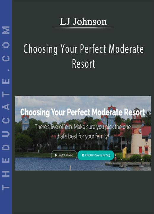 LJ Johnson - Choosing Your Perfect Moderate Resort