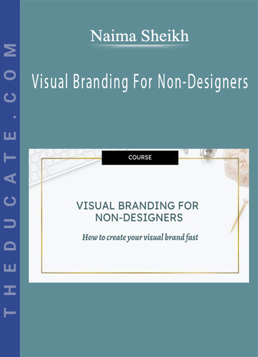 Naima Sheikh - Visual Branding For Non-Designers