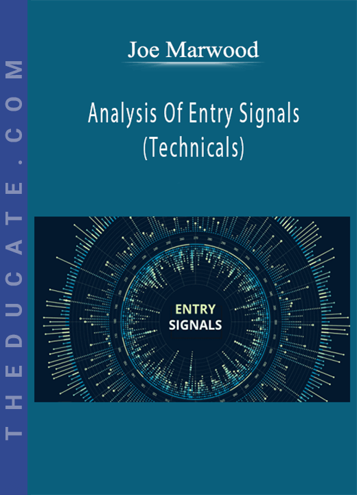 Joe Marwood - Analysis Of Entry Signals (Technicals)