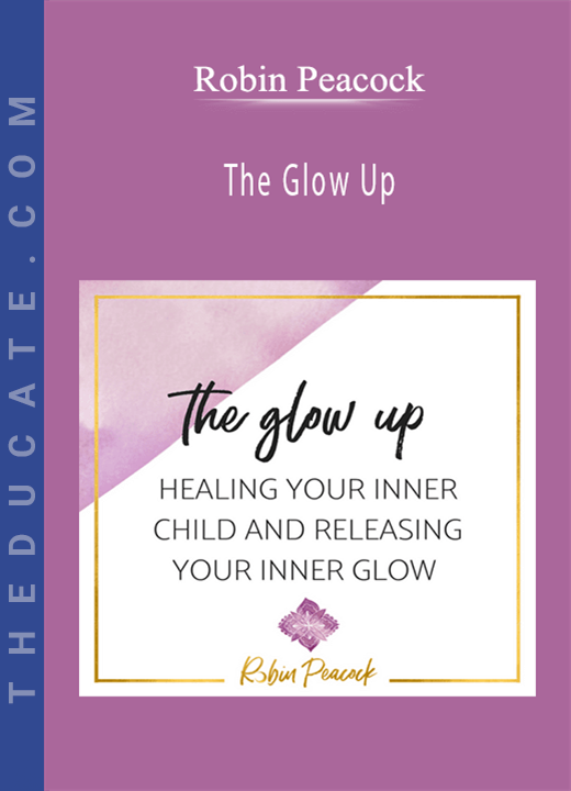 Robin Peacock - The Glow Up
