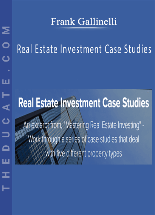 Frank Gallinelli - Real Estate Investment Case Studies