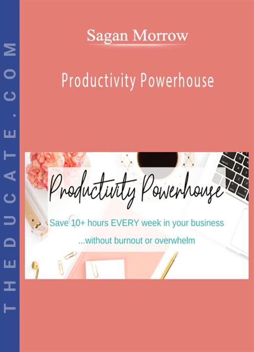 Sagan Morrow - Productivity Powerhouse