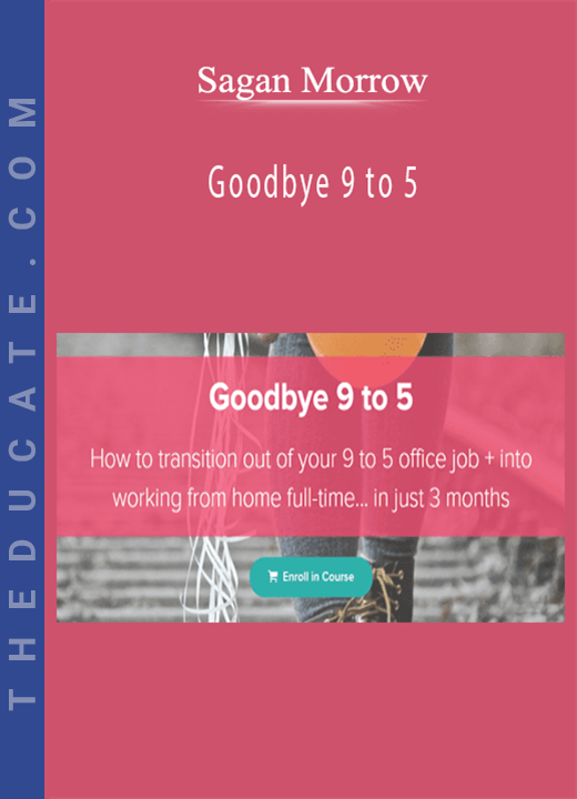 Sagan Morrow - Goodbye 9 to 5