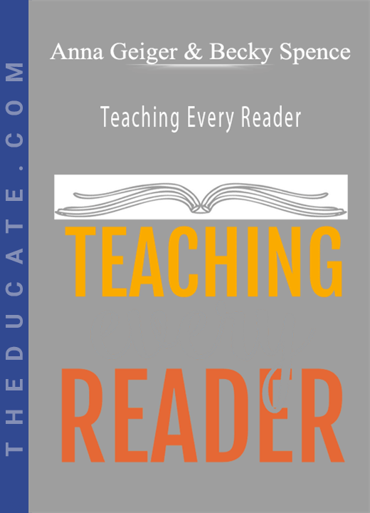 Anna Geiger & Becky Spence - Teaching Every Reader