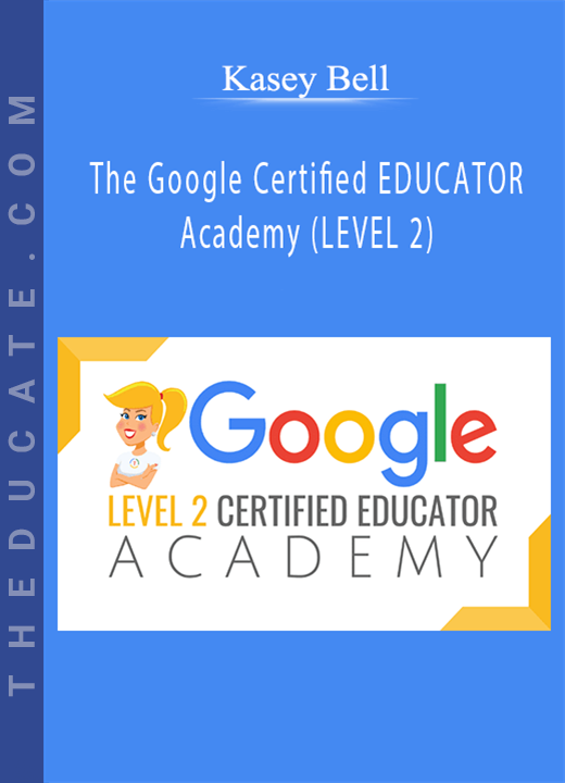 Kasey Bell - The Google Certified EDUCATOR Academy (LEVEL 2)