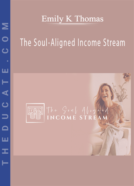 Emily K Thomas - The Soul-Aligned Income Stream