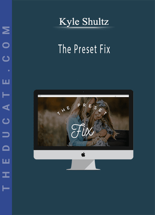 Kyle Shultz - The Preset Fix