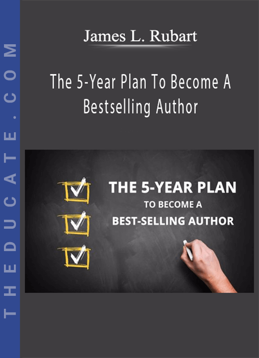 James L. Rubart - The 5-Year Plan To Become A Bestselling Author