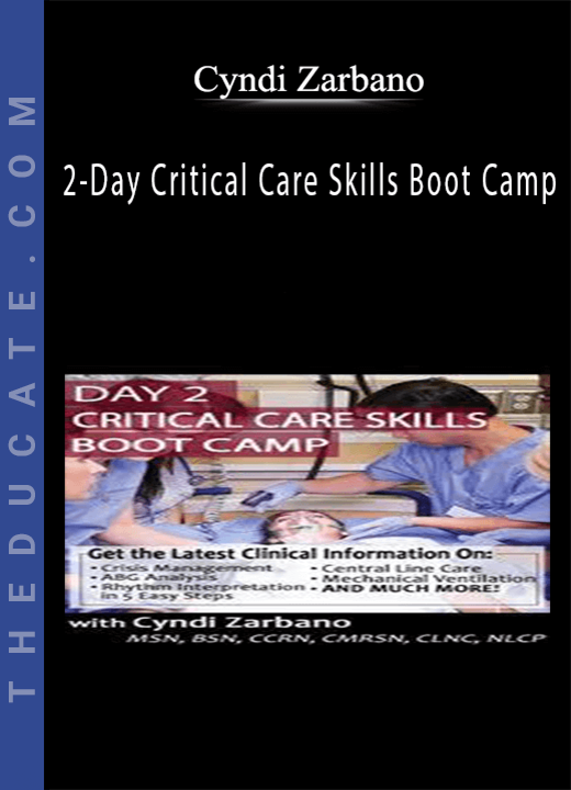 2-Day Critical Care Skills Boot Camp - Cyndi Zarbano