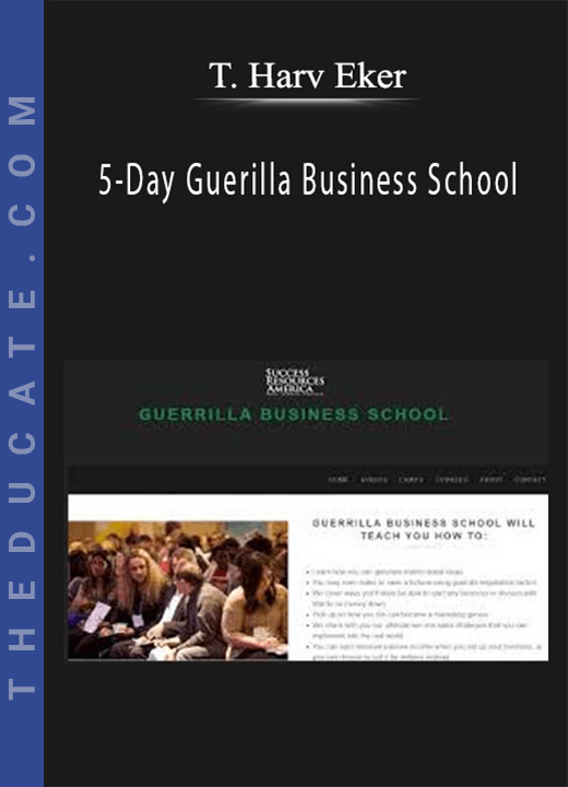 5-Day Guerilla Business School - T. Harv Eker