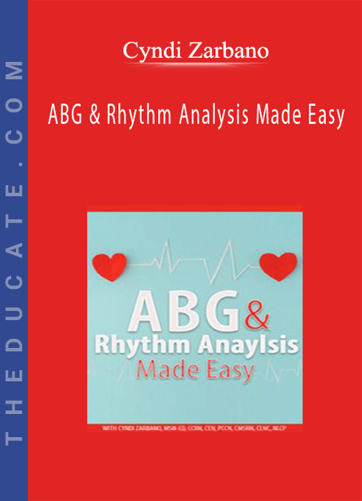 ABG & Rhythm Analysis Made Easy - Cyndi Zarbano