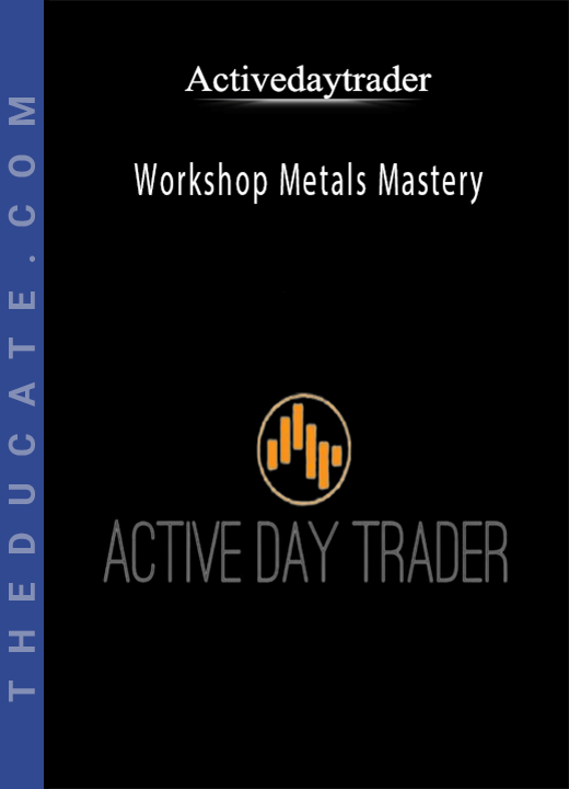 Activedaytrader - Workshop Metals Mastery