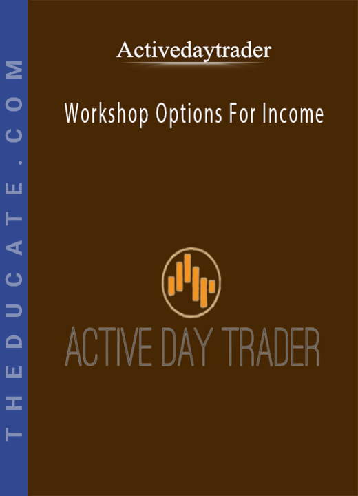 Activedaytrader - Workshop Options For Income