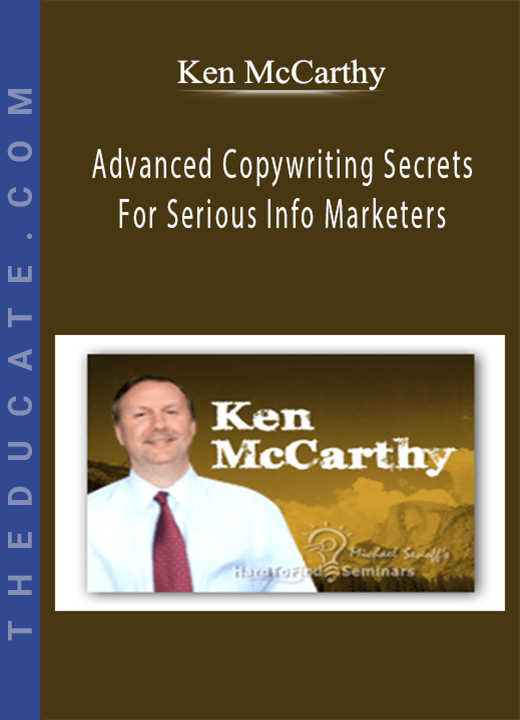 Advanced Copywriting Secrets For Serious Info Marketers - Ken McCarthy