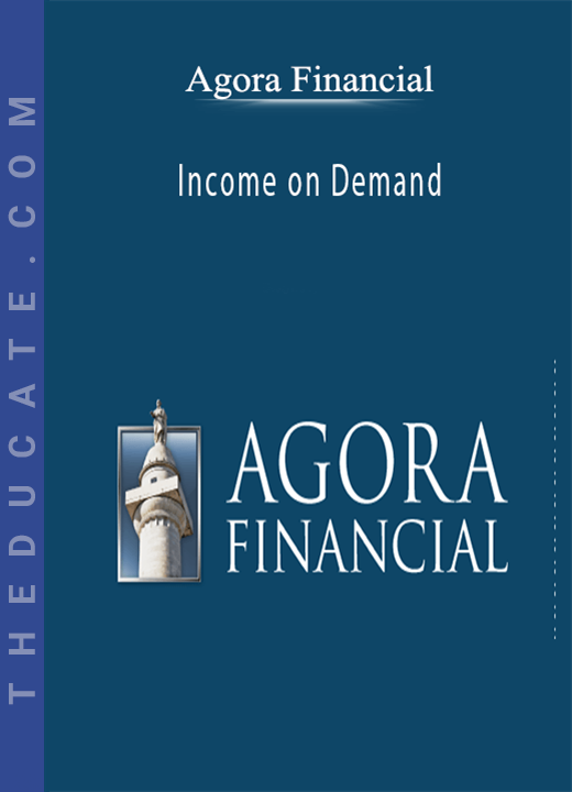 Agora Financial - Income on Demand
