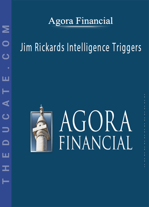 Agora Financial - Jim Rickards Intelligence Triggers