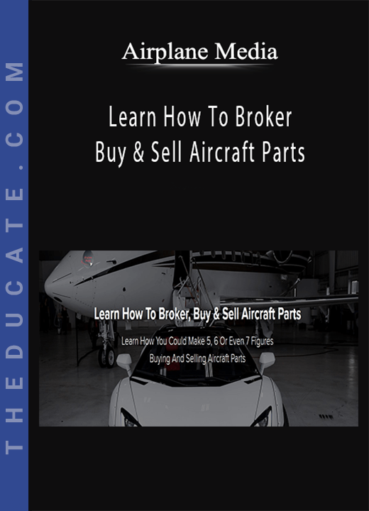 Airplane Media - Learn How To Broker. Buy & Sell Aircraft Parts